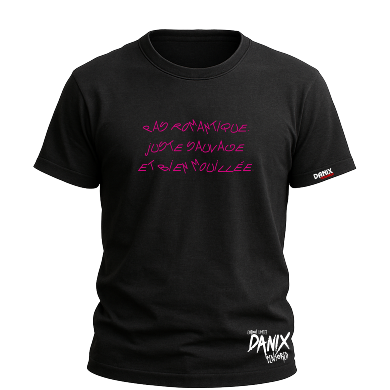Tshirt Pas romantique Juste sauvage et bien mouillée